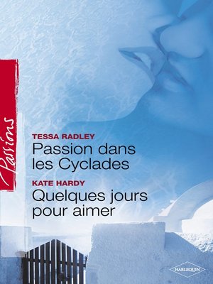 cover image of Passion dans les Cyclades--Quelques jours pour aimer (Harlequin Passions)